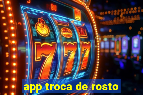 app troca de rosto